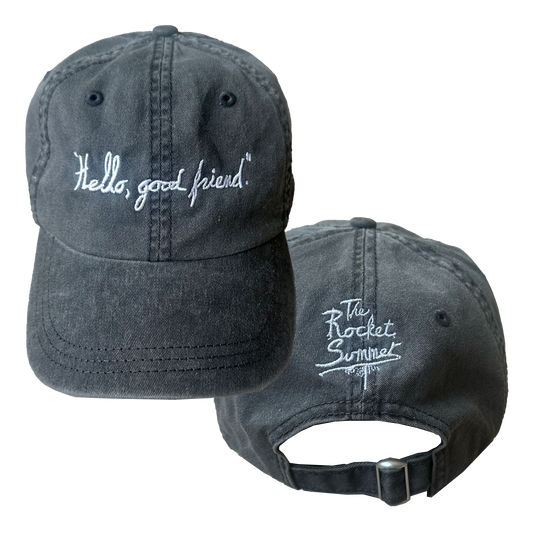"Hello, good friend." Pigment Dyed Dad Hat